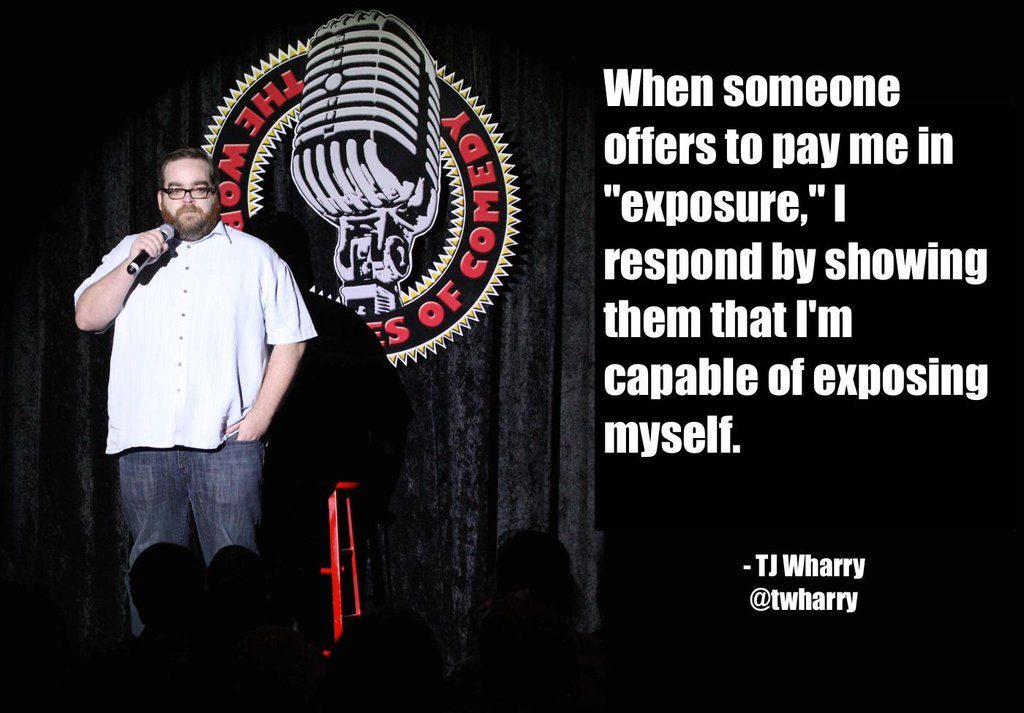 Stand-up comic TW Harry on stage, captioned: When someone offers to pay me in exposure, I respond by showing them that I'm capable of exposing myself